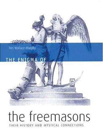 The Enigma of the Freemasons Their History and Mystical Connections Reader