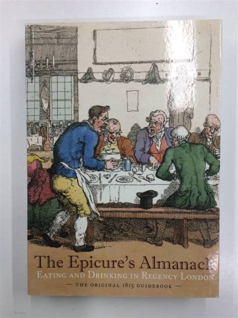 The Epicures Almanack Eating and Drinking in Regency London : (The Original 1815 Guidebook) Kindle Editon