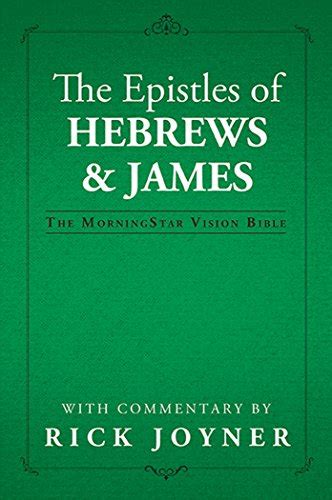 The Epistles of Hebrews and James The MorningStar Vision Bible PDF