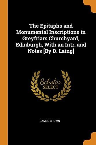 The Epitaphs and Monumental Inscriptions in Greyfriars Churchyard Epub