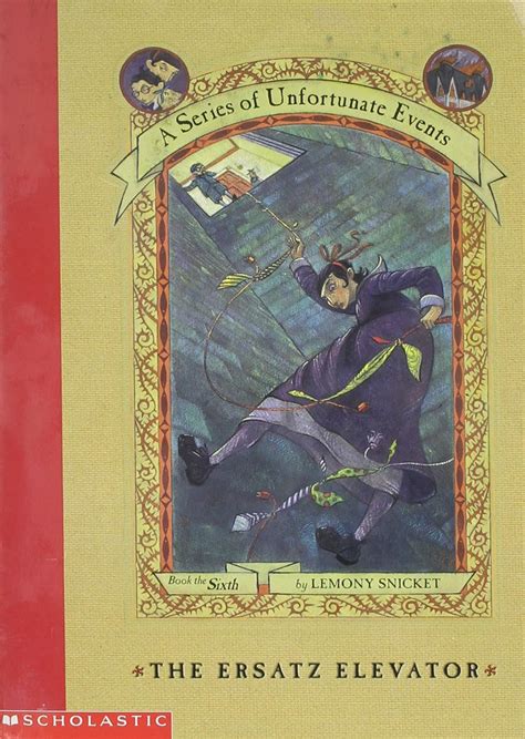 The Ersatz Elevator A Series of Unfortunate Events Book 6 PDF