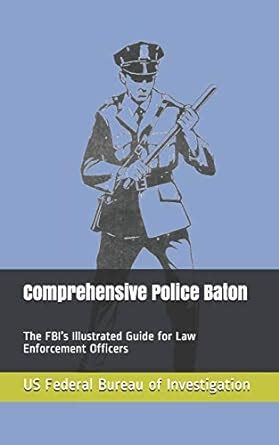 The Escort Baton: A Comprehensive Guide for Law Enforcement Professionals