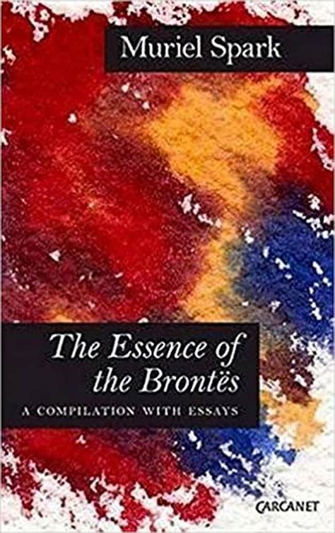 The Essence of the BrontÃ«s A Compilation with Essays Epub