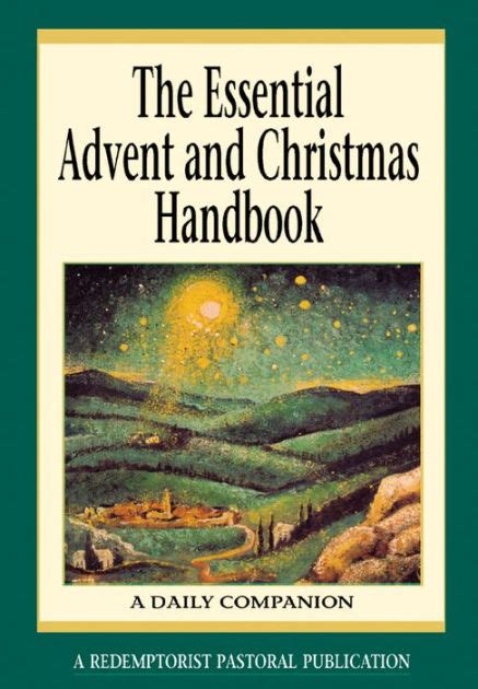 The Essential Advent and Christmas Prayer Book A Daily Companion with a Glossary of Key Terms Reader