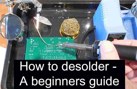 The Essential Guide to Desoldering Like a Pro: Master the Art of Removing Solder with Precision