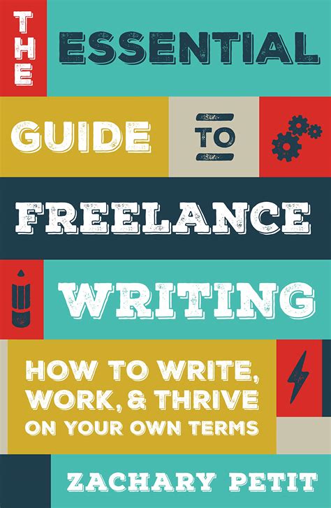 The Essential Guide to Freelance Writing How to Write Work and Thrive on Your Own Terms Kindle Editon
