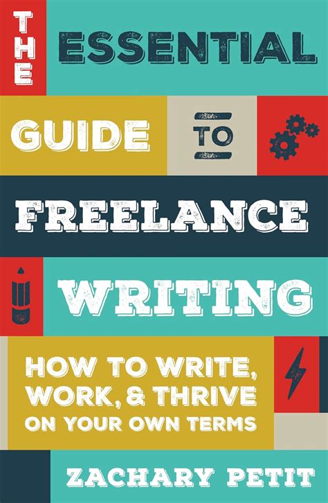 The Essential Guide to Freelance Writing How to Write Work and Thrive on Your Own Terms Kindle Editon