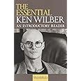 The Essential Ken Wilber An Introductory Reader Reader