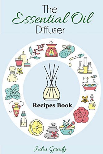 The Essential Oil Diffuser Recipes Book Over 200 Diffuser Recipes for Health Mood and Home Essential Oil Reference Volume 1 Kindle Editon