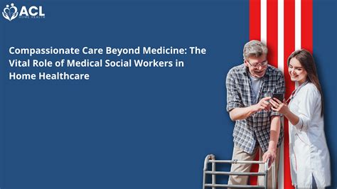 The Essential Role of Medical Social Workers: Navigating Healthcare with Compassion and Expertise