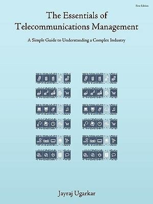 The Essentials of Telecommunications Management A Simple Guide to Understanding a Complex Industry PDF