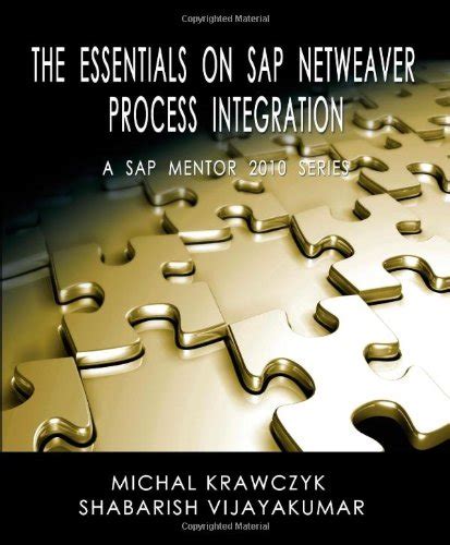 The Essentials on SAP NetWeaver Process Integration A SAP Mentor 2010 Series Doc