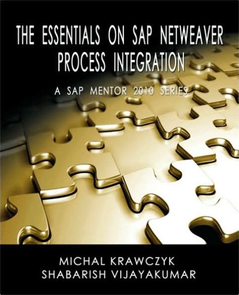 The Essentials on SAP NetWeaver Process Integration A SAP Mentor 2010 Series Doc