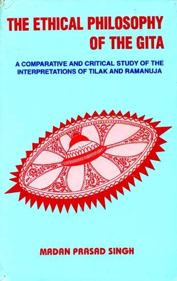 The Ethical Philosophy of the Gita A Comparative and Critical Study of the Interpretations of Tilak Kindle Editon