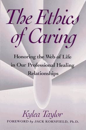 The Ethics of Caring Honoring the Web of Life in Our Professional Healing Relationships PDF