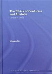 The Ethics of Confucius and Aristotle: Mirrors of Virtue (Hardcover) Ebook Epub