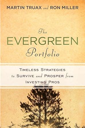 The Evergreen Portfolio: Timeless Strategies to Survive and Prosper from Investing Pros Reader