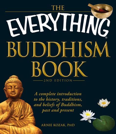 The Everything Buddhism Book A complete introduction to the history traditions and beliefs of Buddhism past and present Doc