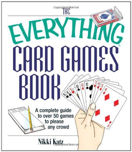 The Everything Card Games Book: A complete guide to over 50 games to please any crowd (Everything: Reader