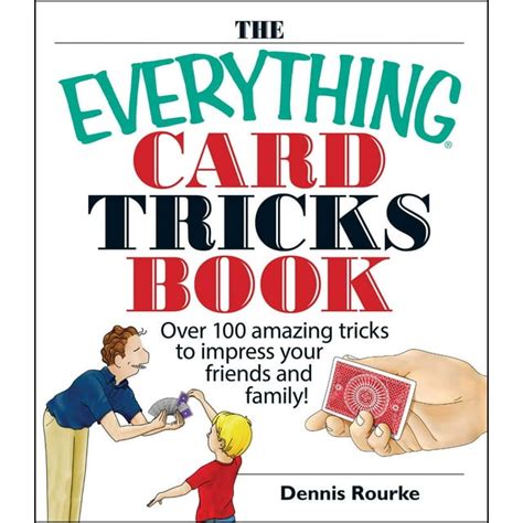 The Everything Card Tricks Book: Over 100 Amazing Tricks to Impress Your Friends And Family! (Every Doc