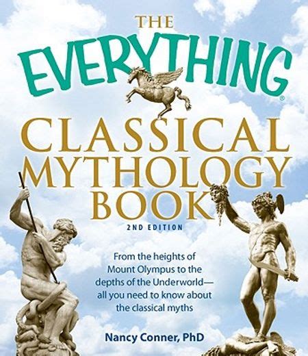 The Everything Classical Mythology Book From the heights of Mount Olympus to the depths of the Underworld all you need to know about the classical myths Epub