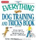 The Everything Dog Training and Tricks Book: All you need to turn even the most mischievous pooch i Reader