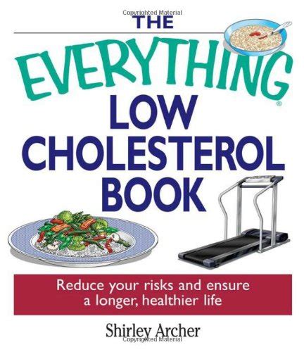 The Everything Low Cholesterol Book: Reduce Your Risks And Ensure A Longer Kindle Editon