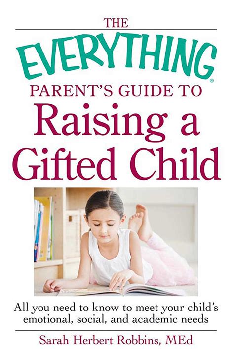 The Everything Parent s Guide to Raising a Gifted Child All you need to know to meet your child s emotional social and academic needs Reader