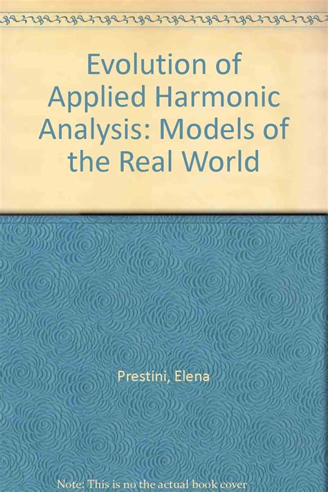 The Evolution of Applied Harmonic Analysis Models of the Real World 1st Edition PDF