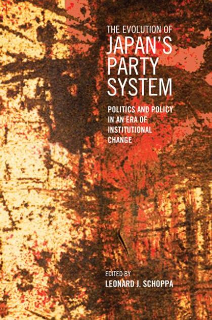 The Evolution of Japan's Party System Politics and Policy in an Era of Institutional Change Doc