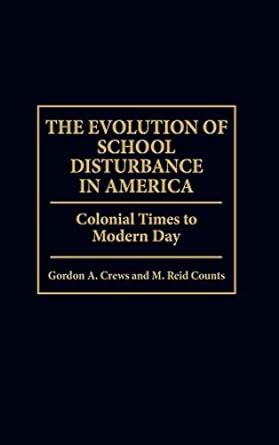 The Evolution of School Disturbance in America Colonial Times to Modern Day Kindle Editon