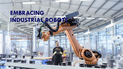 The Evolutionary Prowess of Industrial Robots: Embracing the Symbol of Innovation