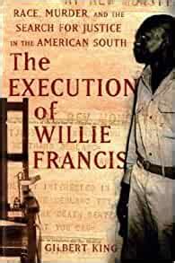 The Execution of Willie Francis Race Murder and the Search for Justice in the American South PDF
