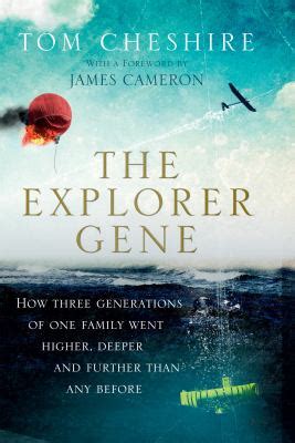 The Explorer Gene How Three Generations of One Family Went Higher, Deeper, and Further Than Any Befo PDF