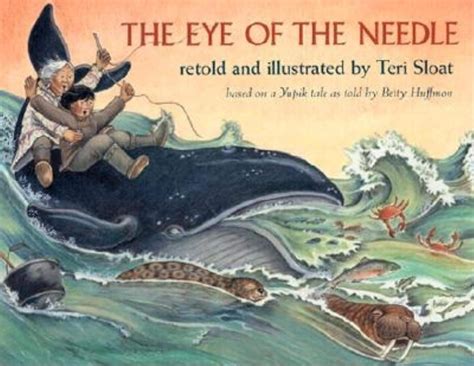 The Eye of the Needle: retold and illustrated by Teri Sloat based on a Yupik tale as told by Betty Huffman Doc