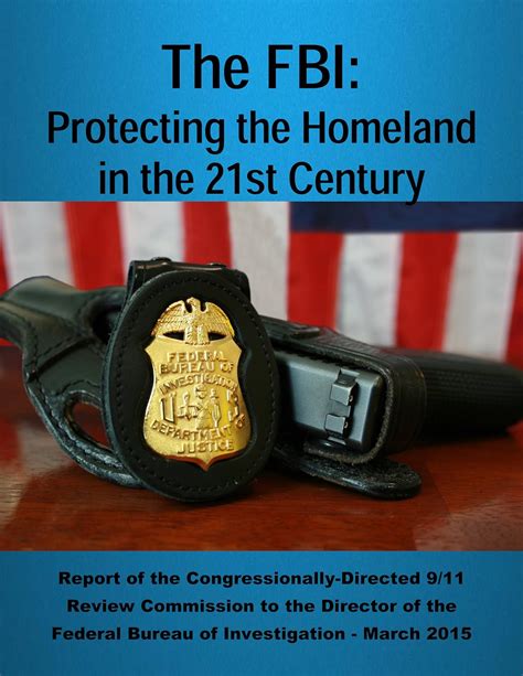 The FBI Protecting the Homeland in the 21st Century Report of the Congressionally-Directed 9 11 Review Commission to the Director of the Federal Bureau of Investigation March 2015 Doc