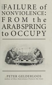 The Failure of Nonviolence From the Arab Spring to Occupy Kindle Editon