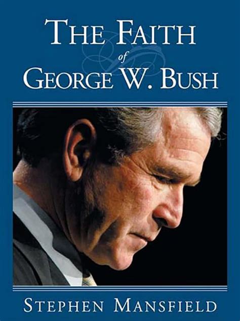 The Faith Of George W Bush Bush s spiritual journey and how it shapes his administration Epub