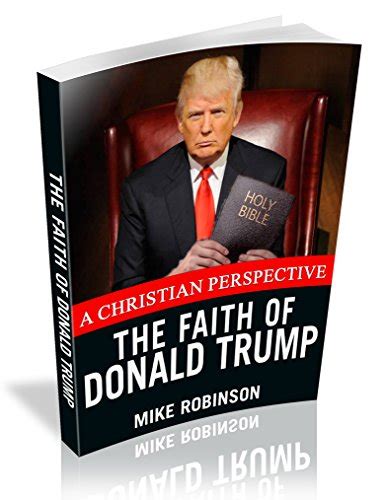 The Faith of Donald Trump A Christian President Kindle Editon