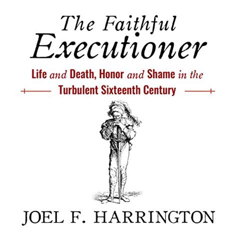 The Faithful Executioner Life and Death Honor and Shame in the Turbulent Sixteenth Century Epub