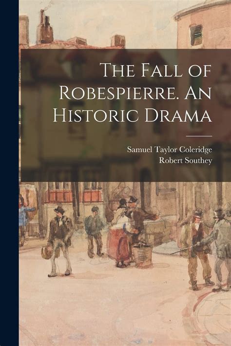 The Fall Of Robespierre An Historic Drama PDF