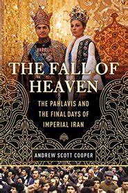 The Fall of Heaven The Pahlavis and the Final Days of Imperial Iran PDF