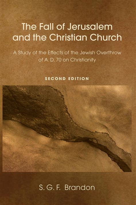 The Fall of Jerusalem and the Christian Church A Study of the Effects of the Jewish Overthrow of AD PDF