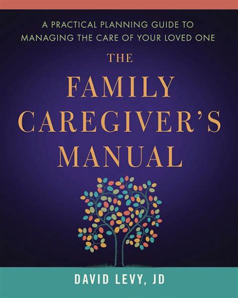 The Family Caregiver s Manual A Practical Planning Guide to Managing the Care of Your Loved One PDF