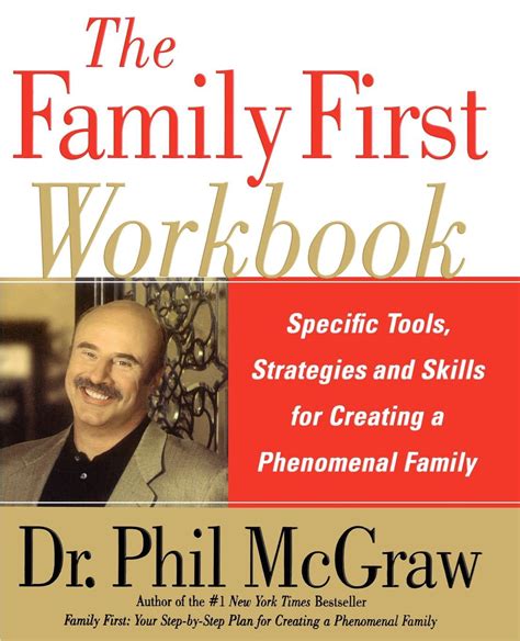 The Family First Workbook Specific Tools Strategies and Skills for Creating a Phenomenal Family Doc