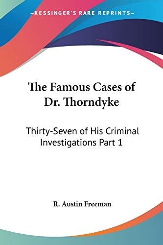 The Famous Cases of Dr Thorndyke Thirty-Seven of His Criminal Investigations V1 Doc