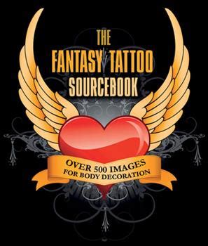 The Fantasy Tattoo Sourcebook Over 500 Images for Body Decoration PDF
