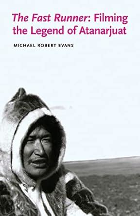 The Fast Runner: Filming the Legend of Atanarjuat (Indigenous Films) Doc