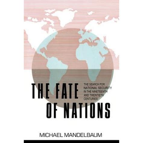 The Fate of Nations The Search for National Security in the Nineteenth and Twentieth Centuries Doc