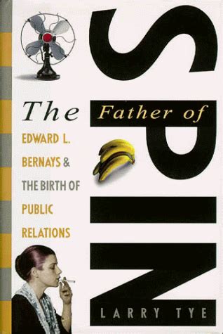 The Father of Spin Edward L Bernays and The Birth of Public Relations Epub